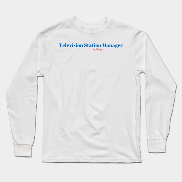 Television Station Manager Mission Long Sleeve T-Shirt by ArtDesignDE